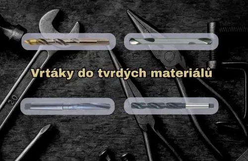 Jak vybrat správný vrták pro tvrdé materiály