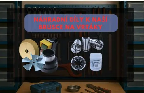 Náhradní díly a příslušenství k naší brusce na vrtáky