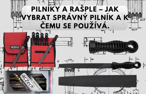 Pilníky a rašple – jak vybrat správný pilník a k čemu se používá
