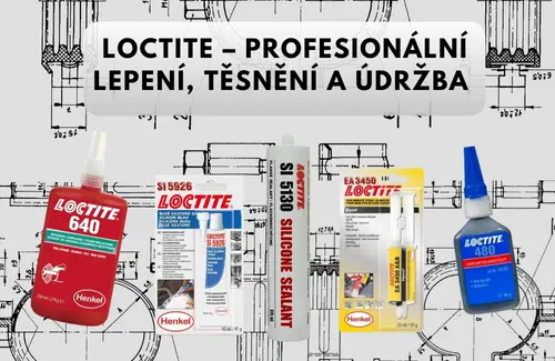 LOCTITE – profesionální lepení, těsnění a údržba pro průmysl