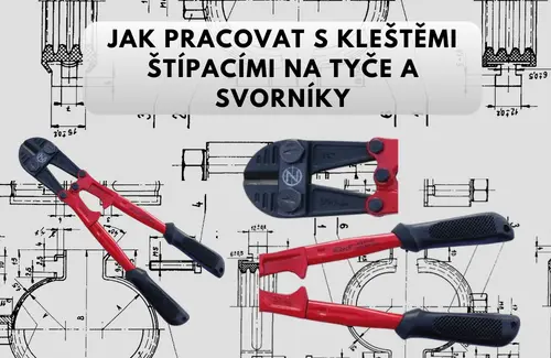 Jak pracovat s kleštěmi štípacími na tyče a svorníky