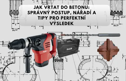 Jak vrtat do betonu: Správný postup, nářadí a tipy pro perfektní výsledek