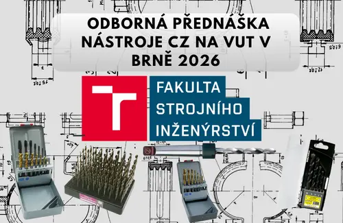 Technologie vrtání: odborná přednáška NÁSTROJE CZ na VUT v Brně 2026
